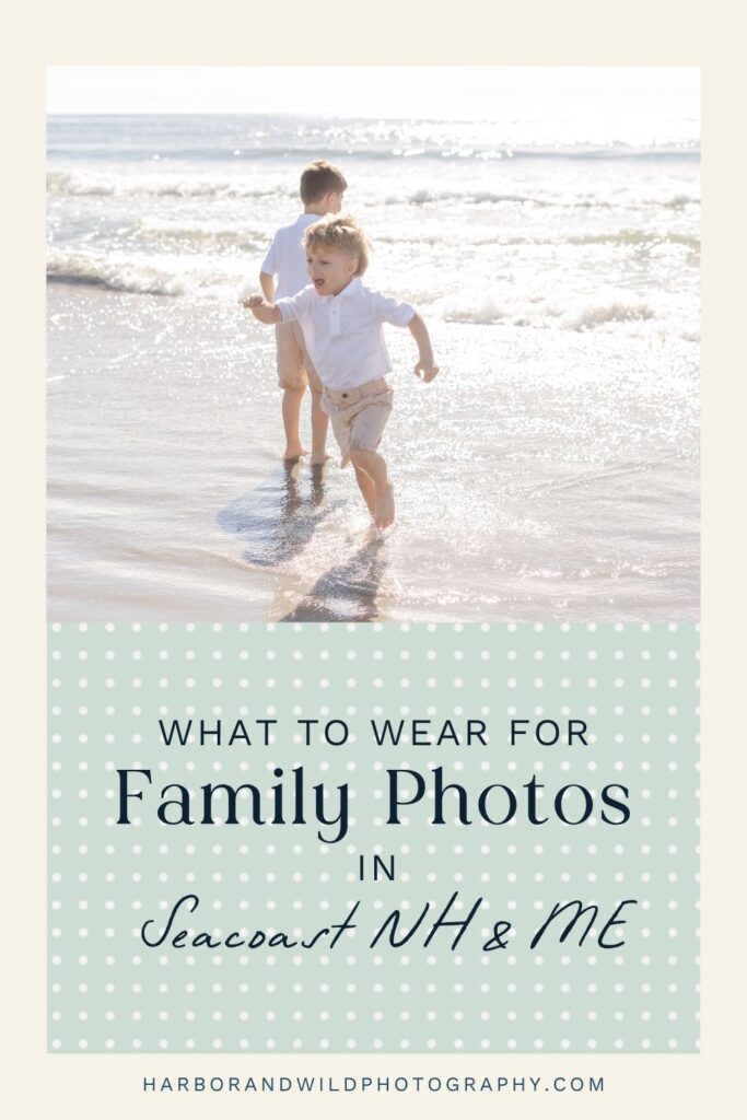 Two boys playing in the water with text "What to Wear for Family Photos in Seacoast NH & ME"